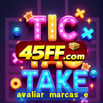 avaliar marcas e ganhar dinheiro
